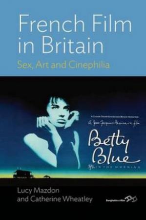 French Film in Britain by Lucy Mazdon