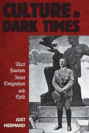 Culture in Dark Times by Jost Hermand