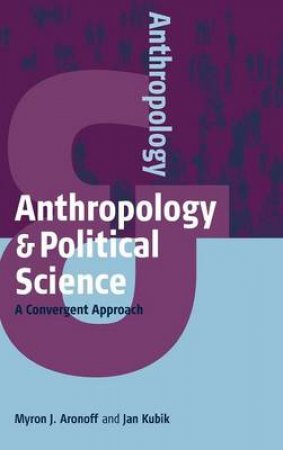 Anthropology and Political Science by Myron J. Aronoff