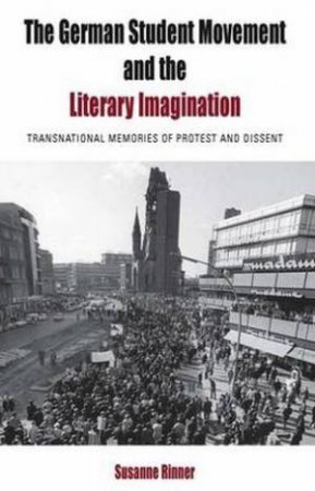 German Student Movement and the Literary Imagination by Susanne Rinner