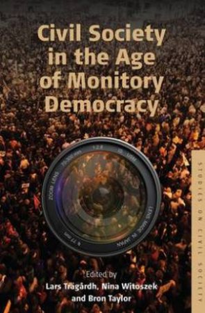 Civil Society in the Age of Monitory Democracy by Lars Tragardh