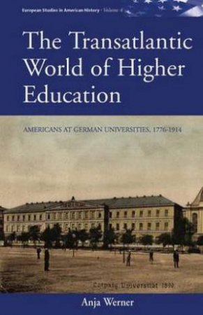 Transatlantic World of Higher Education by Anja Werner