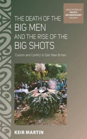 Death of the Big Men and the Rise of the Big Shots by Keir Martin