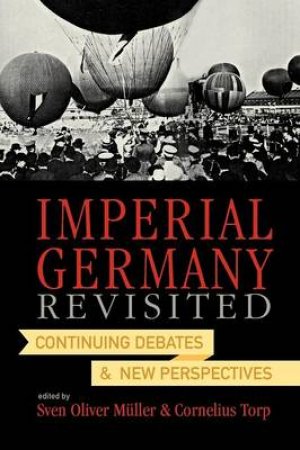 Imperial Germany Revisited by Sven Oliver Muller