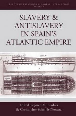 Slavery and Antislavery in Spain's Atlantic Empire by Josep M. Fradera