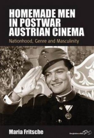 Homemade Men in Postwar Austrian Cinema by Maria Fritsche