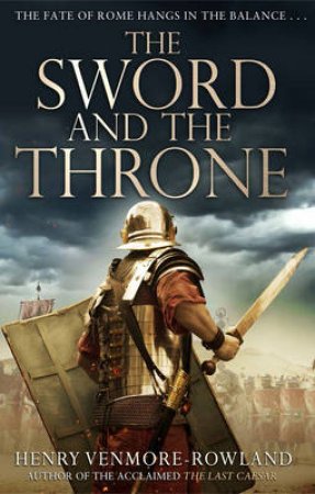 The Sword and the Throne by Henry Venmore-Rowland