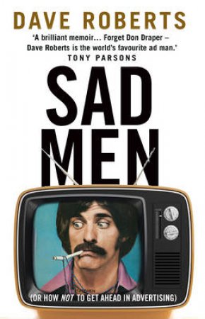 Sad Men by Dave Roberts