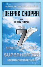 Seven Spiritual Laws of Superheroes Harnessing Our Power to Chang