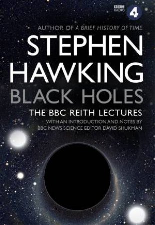 Black Holes: The BBC Reith Lectures by Stephen Hawking