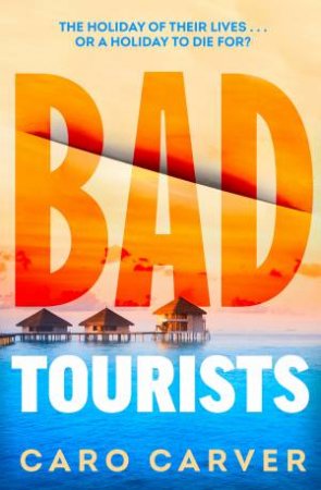 Bad Tourists by Caro Carver