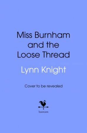 Miss Burnham and the Loose Thread by Lynn Knight