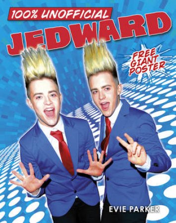 100% Unofficial Jedward:   w/ Poster by Evie Parker