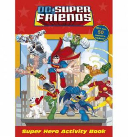 DC Super Friends: Super Hero Activity Book by Various