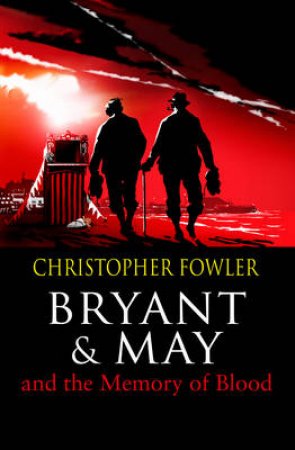 Bryant and May And The Memory Of Blood by Christopher Fowler