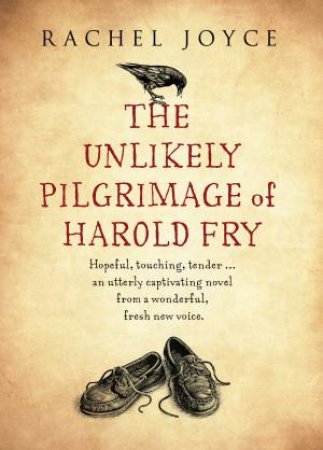 The Unlikely Pilgrimage Of Harold Fry by Rachel Joyce