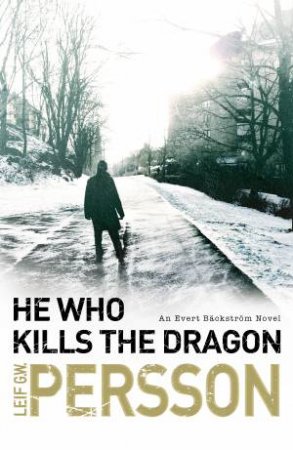 He Who Kills the Dragon by Leif G W Persson