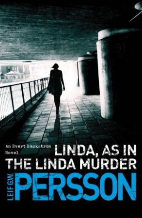 Linda- As in the Linda Murder by Leif G W Persson