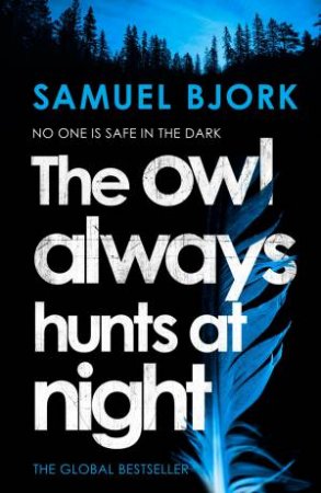 The Owl Always Hunts At Night by Samuel Bjork