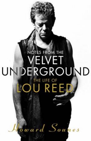 Notes from the Velvet Underground by Howard Sounes