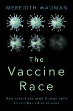 The Vaccine Race How scientists used human cells to combat killer viruses