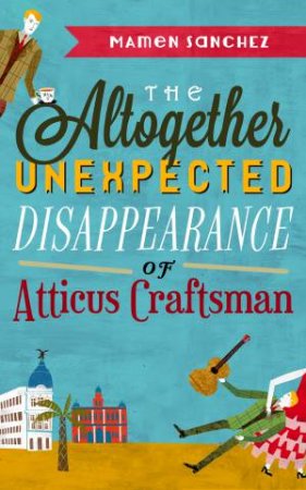 The Altogether Unexpected Disappearance of Atticus Craftsman by Mamen Sanchez