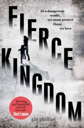 Fierce Kingdom by Gin Phillips