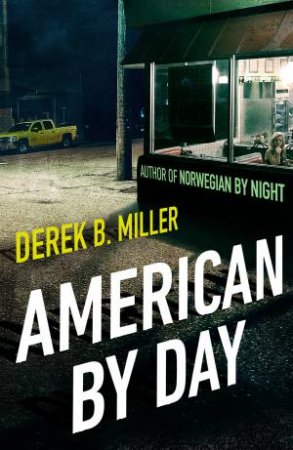 American By Day by Derek B. Miller