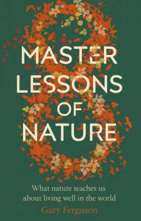 Eight Master Lessons Of Nature by Gary Ferguson