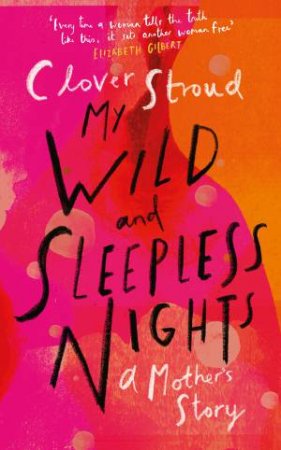 My Wild And Sleepless Nights by Clover Stroud