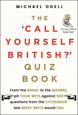 The  Call Yourself British?' Quiz Book: Could You Pass the UK Citizenship Test? by Michael Odell