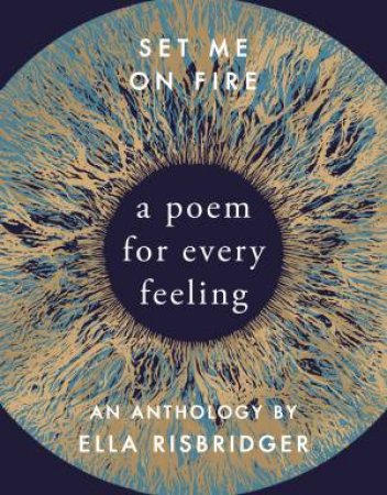 Set Me On Fire: A Poem For Every Feeling by Ella Risbridger