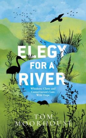 Elegy For A River by Tom Moorhouse