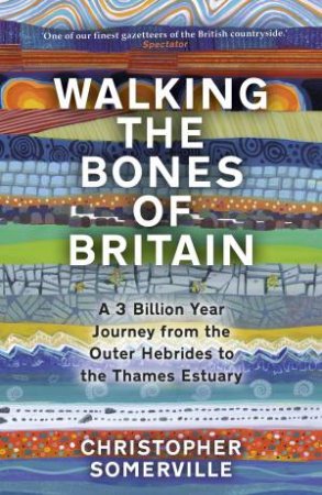 Walking the Bones of Britain by Christopher Somerville