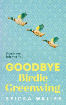 Goodbye Birdie Greenwing by Ericka Waller