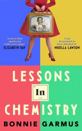 Lessons In Chemistry by Bonnie Garmus