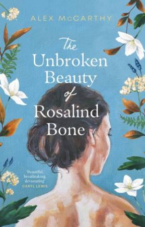 The Unbroken Beauty of Rosalind Bone by Alex McCarthy