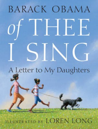 Of Thee I Sing A Letter to My Daughters by Barack Obama