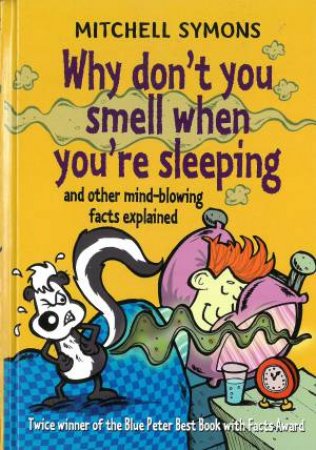 Why Dont You Smell When Youre Sleeping? by Mitchell Symons