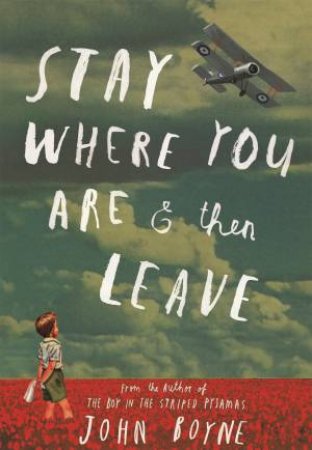 Stay Where You Are And Then Leave by John Boyne