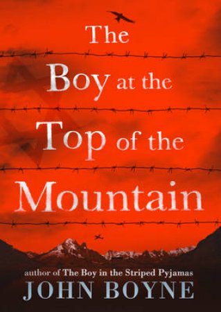 The Boy at the Top of the Mountain by John Boyne