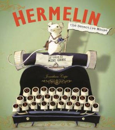 Hermelin The Detective Mouse by Mini Grey