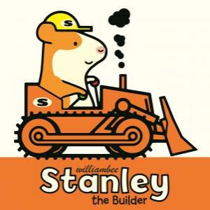 Stanley the Builder by William Bee