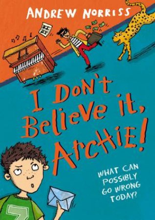 I Don't Believe it, Archie! by Andrew Norriss