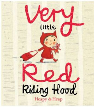 Very Little Red Riding Hood by Teresa Heapy