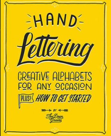 Hand Lettering: Creative Alphabets For Any Occasion by Thy Doan Graves