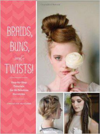 Braids, Buns and Twists! by Christina Butcher