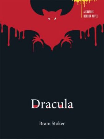 A Graphic Horror Novel: Dracula by Bram Stoker