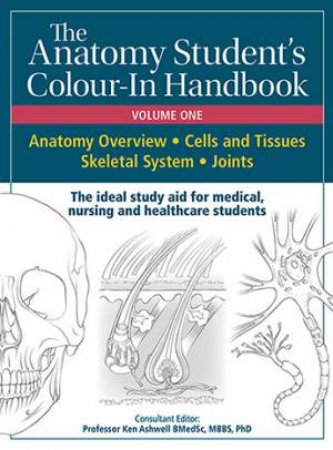 Anatomy Student's Colour-In Handbooks: Volume One by Ken Ashwell