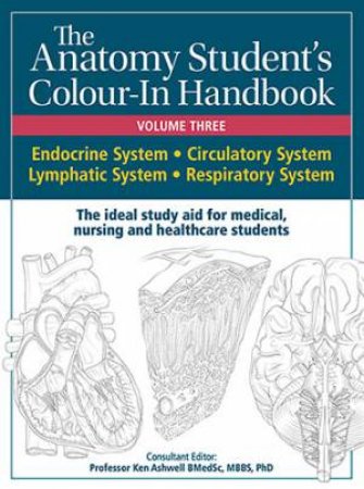 Anatomy Student's Colour-In Handbooks: Volume Three by Ken Ashwell